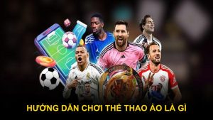 Hướng dẫn chơi thể thao ảo là gì